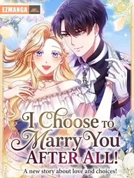ปกมังงะ I Choose to Marry You After All - บทสรุปหัวใจ... อย่างไรฉันก็เลือกคุณ!