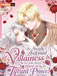 ปกมังงะ The Socially Awkward Villainess Is, For Some Reason, Doted on by the Tyrant Prince! - สะดุดรักนางร้ายอินโทรเวิร์ต