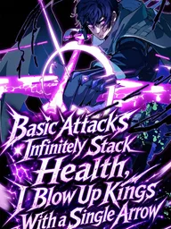 Basic Attacks Infinitely Stack Health, I Blow Up Kings With a Single Arrow - โจมตีธรรมดาซ้อนพลังชีวิตไร้ขีดจำกัด ยิงศรเดียวสยบราชัน ปกมังงะ Basic Attacks Infinitely Stack Health, I Blow Up Kings With a Single Arrow - โจมตีธรรมดาซ้อนพลังชีวิตไร้ขีดจำกัด ยิงศรเดียวสยบราชัน