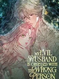 My Evil Husband is Obsessed with the Wrong Person - คุณสามีตัวร้ายคะ คุณนั่นแหละค่ะ คนคลั่งรัก ปกมังงะ My Evil Husband is Obsessed with the Wrong Person - คุณสามีตัวร้ายคะ คุณนั่นแหละค่ะ คนคลั่งรัก