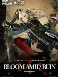 ปกมังงะ Arknights: Endfield [Echoes of the Beginning: Bloom Amid Ruin] - อาร์กไนท์: เอนด์ฟิลด์